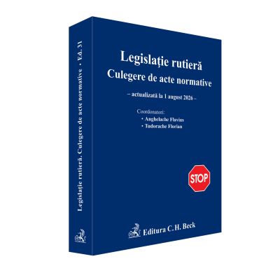 Legislatie rutiera. Colectie de acte normative. Editia 31 - Flavius Anghelache, Florian Tudorache