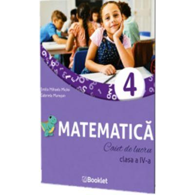 Matematica. Caiet de lucru, clasa a 4-a - Mihaela Emilia Micloi