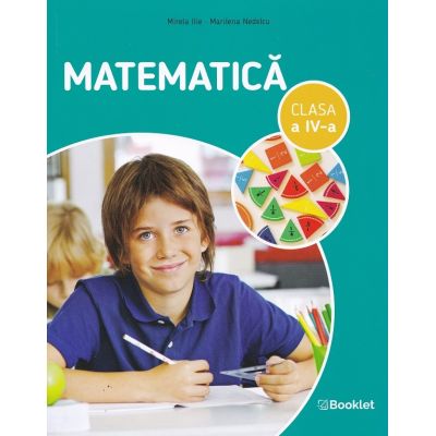Matematica Clasa 4 - Mirela Ilie