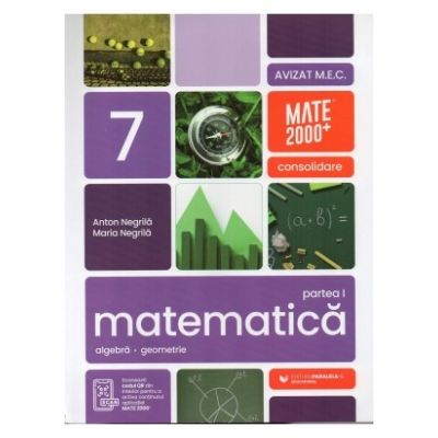 Matematica. Algebra, geometrie. Clasa a 7-a. 2026-2027 Consolidare. Partea 1 - Anton Negrila