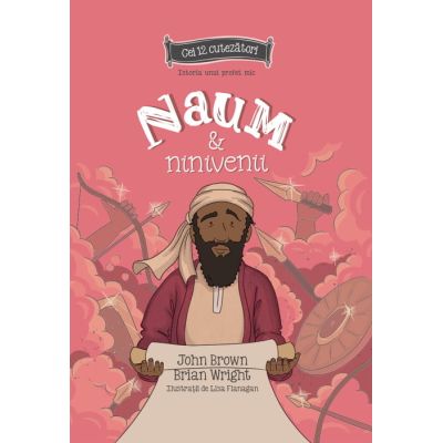 Naum si ninivenii. Istoria unui profet mic. Seria cei 12 cutezatori - John Brown