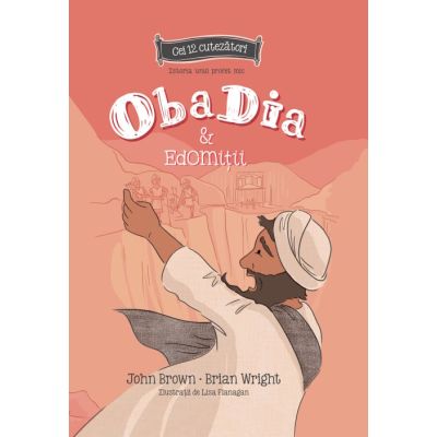 Obadia si edomitii. Istoria unui profet mic. Seria cei 12 cutezatori - John Brown