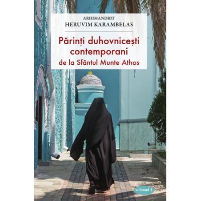 Parinti duhovnicesti contemporani de la Sfantul Munte Athos. Volumul 1 - Heruvim Karambelas