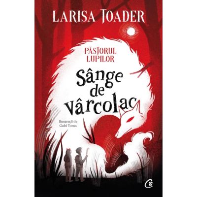 Pastorul lupilor. Sange de varcolac - Larisa Toader