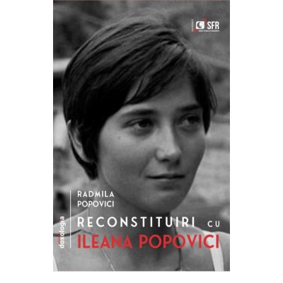 Reconstituiri cu Ileana Popovici - Radmila Popovici
