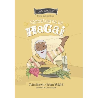 Sarbatoarea lui Hagai. Istoria unui profet mic. Seria cei 12 cutezatori - John Brown