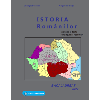 Istoria romanilor. Bacalaureat Istorie 2027 - Gheorghe Dondorici