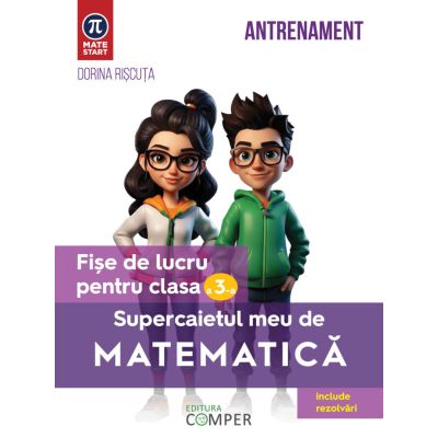 Supercaietul meu de matematica. Fise de lucru pentru clasa a 3-a. Editia a 2-a, revizuita si adaugita - Dorina Riscuta