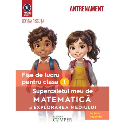 Supercaietul meu de matematica si explorarea mediului. Fise de lucru pentru clasa 1. Editia a 2-a, revizuita si adaugita - Dorina Riscuta