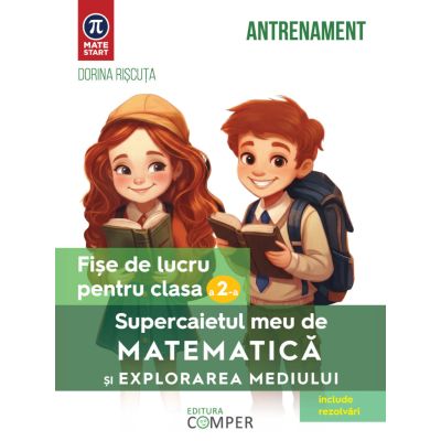 Supercaietul meu de matematica si explorarea mediului. Fise de lucru pentru clasa a 2-a. Editia a 2-a, revizuita si adaugita - Dorina Riscuta