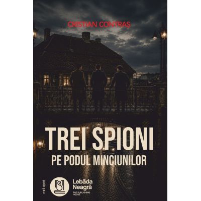 Trei spioni pe Podul Minciunilor - Cristian Contras