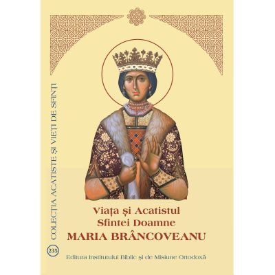 Viata si Acatistul Sfintei Doamne Maria Brancoveanu