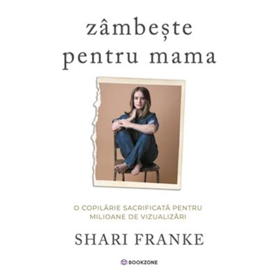 Zambeste pentru mama. O copilarie sacrificata pentru milioane de vizualizari - Shari Franke