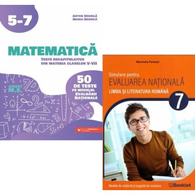 Pachet Limba si literatura romana. Simulare Evaluarea Nationala clasa a 7-a si Matematica. Teste recapitulative din materia claselor 5-7 - Marinela Pantazi, Anton Negrila
