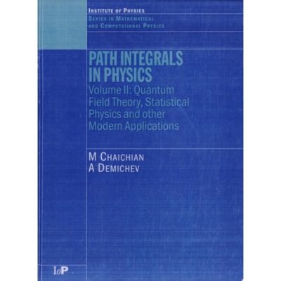 Path Integrals in Physics: Volume II Quantum Field Theory, Statistical Physics and other Modern Applications: 2