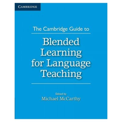 The Cambridge Guide to Blended Learning for Language Teaching