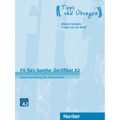 Fit fürs Goethe-Zertifikat A2 Deutschprüfung für Erwachsene / Lehrbuch mit Audios online