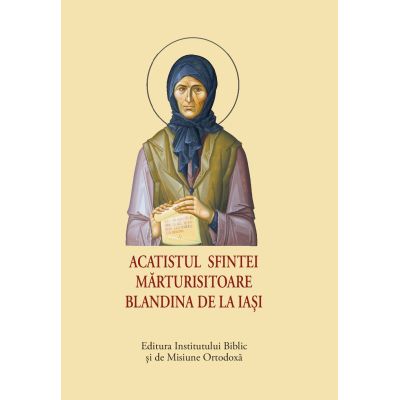 Acatistul Sfintei Mărturisitoare Blandina de la Iași – format mic
