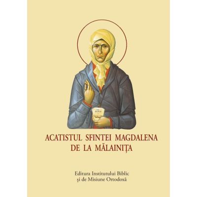 Acatistul Sfintei Magdalena de la Malainita, format mic
