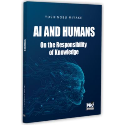 AI and Humans. On the Responsibility of Knowledge - Yoshinobu Miyake