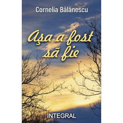 Asa a fost sa fie - Cornelia Balanescu