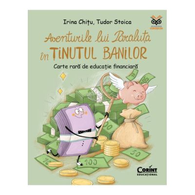 Aventurile lui Paraluta in Tinutul Banilor. Carte rara de educatie financiara - Irina Chitu, Tudor Stoica