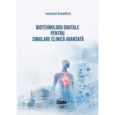 Biotehnologii digitale pentru simulare clinica avansata - Leonard Azamfirei