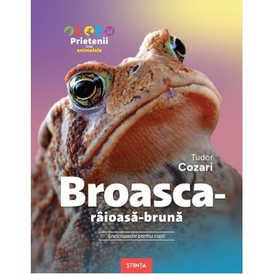 Broasca-raioasa-bruna. Enciclopedie pentru copii - Tudor Cozari