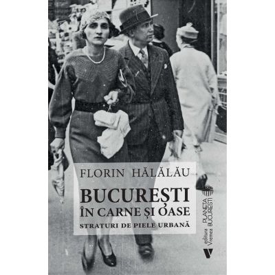 Bucuresti in carne si oase - Florin Halalau