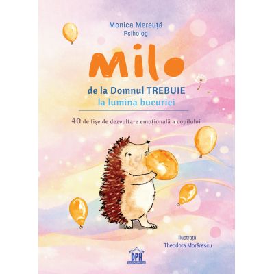 Milo. De la Domnul Trebuie la lumina bucuriei. 40 de fise de dezvoltare emotionala a copilului - Monica Mereuta