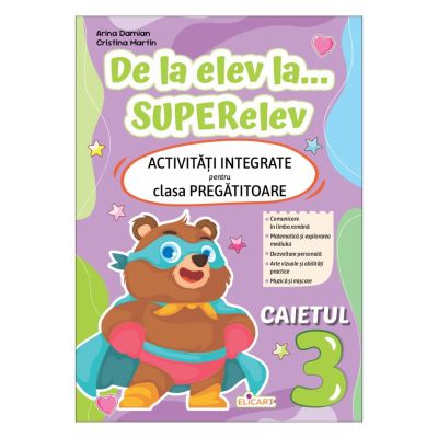 De la elev la... SUPERelev. Activitati integrate pentru clasa pregatitoare. Caietul de lucru 3 - Arina Damian