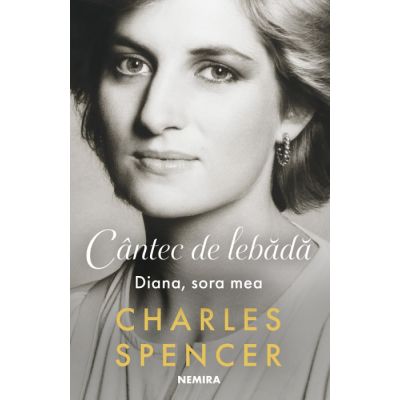 Cantec de lebada. Diana, sora mea - Charles Spencer