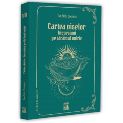 Cartea viselor. Incursiuni pe taramul oniric - Dan-Silviu Boerescu