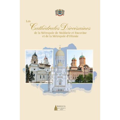 Les Cathédrales Diocésaines de la Métropole de Moldavie et Bucovine et de la Métropole d’Oltenie