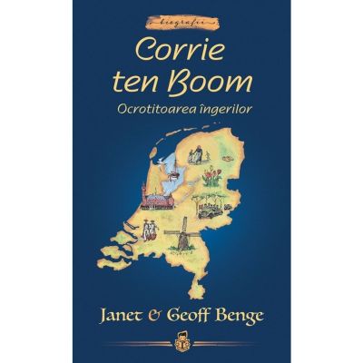 Corrie ten Boom. Ocrotitoarea ingerilor- Janet & Geoff Benge
