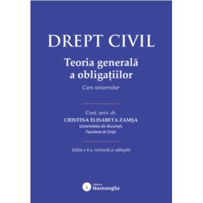 Drept civil. Teoria generala a obligatiilor. Editia a 4-a - Cristina Elisabeta Zamsa
