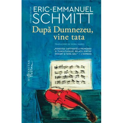 Dupa Dumnezeu, vine tata - Eric-Emmanuel Schmitt