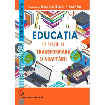Educatia ca spatiu al transformarii si adaptarii - Gavril Rad