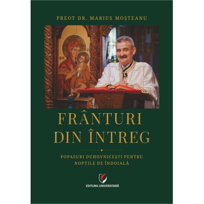 Franturi din intreg. Popasuri duhovnicesti pentru noptile de indoiala - Marius Mosteanu
