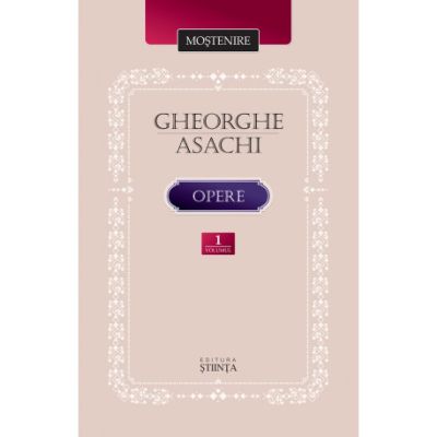 Opere. Volumul 1 - Gheorghe Asachi