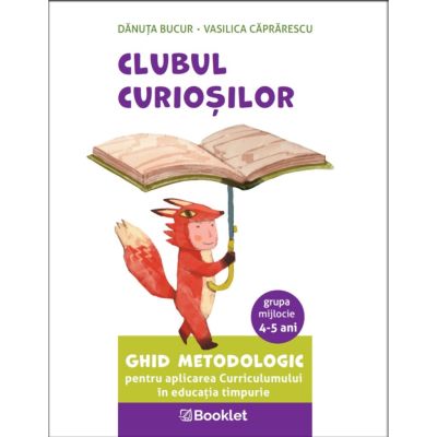 Ghid metodologic pentru aplicarea Curriculumului in educatia timpurie grupa mijlocie (4-5 ani) - Danuta Bucur
