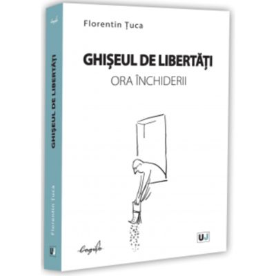 Ghiseul de libertati, ora inchiderii - Florentin Tuca
