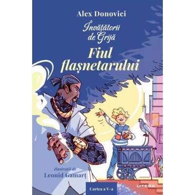 Invatatorii de Grija. Fiul flasnetarului. Cartea a 5-a - Alex Donovici