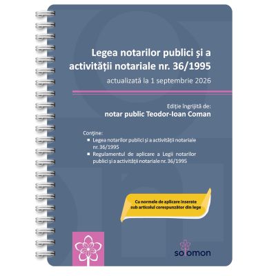Legea notarilor publici si a activitatii notariale nr. 36/1995 (actualizata la 1 septembrie 2026) - Teodor-Ioan Coman
