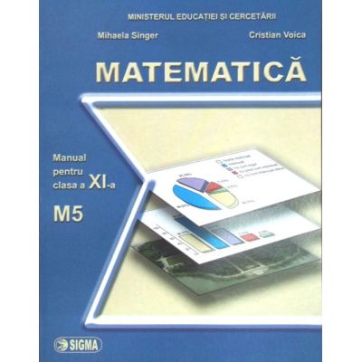Matematica. Manual pentru clasa a 11-a, M5 - Mihaela Singer