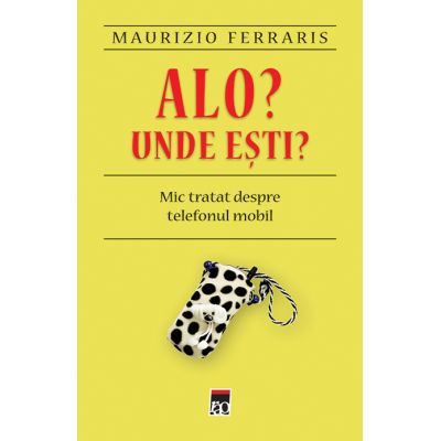 Alo? Unde esti?
