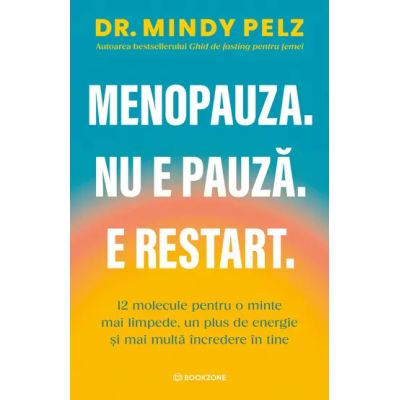 Menopauza. Nu e pauza. E restart - Mindy Pelz