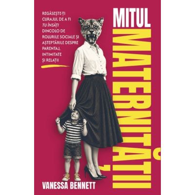 Mitul maternitatii - Vanessa Bennett
