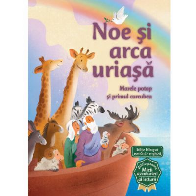 Noe si arca uriasa. Seria Biblia pentru micii aventurieri ai lecturii - Andrew Newton