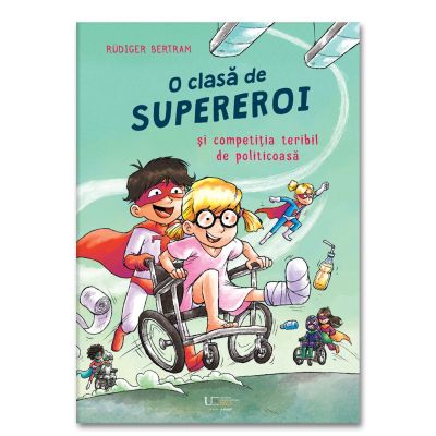 O clasa de supereroi si competitia teribil de politicoasa - Rudiger Bertram